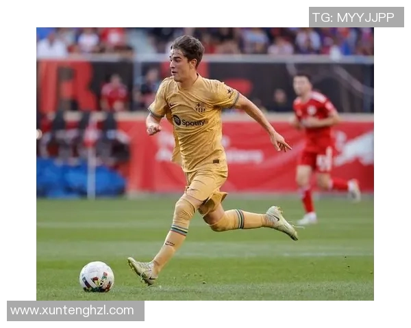 加维的崛起与挑战：探索他在足球世界中的影响力与未来发展潜力