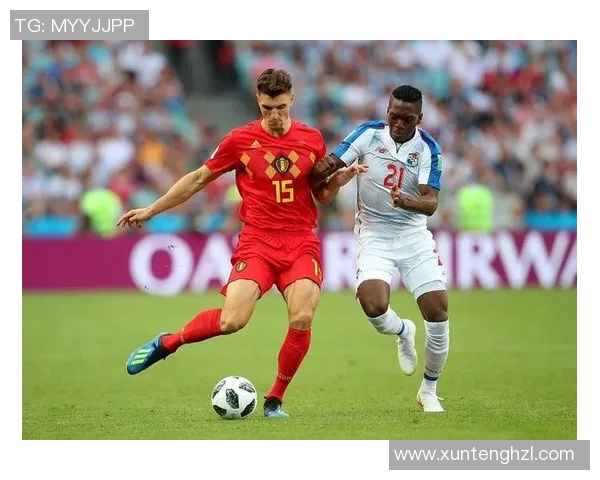 精彩对决比利时迎战巴拿马直播盛况尽在眼前不容错过